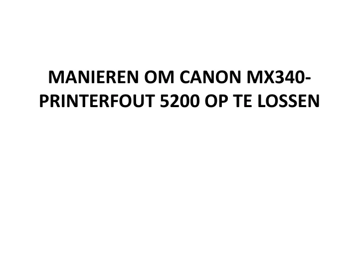 manieren om canon mx340 printerfout 5200 op te lossen