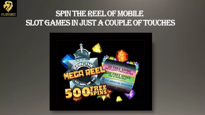 spin the reel of mobile slot games in just a couple of touches