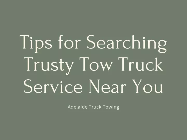tips for searching trusty tow truck service near