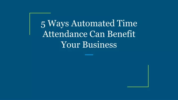 5 ways automated time attendance can benefit your business