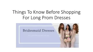 Things To Know Before Shopping For Long Prom Dresses