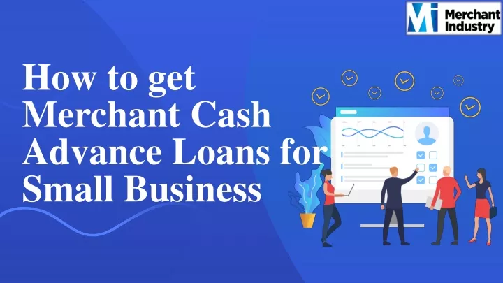 how to get merchant cash advance loans for small