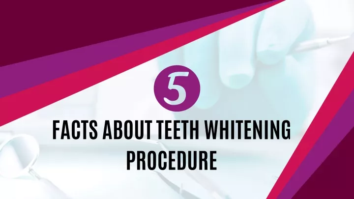 facts about teeth whitening procedure