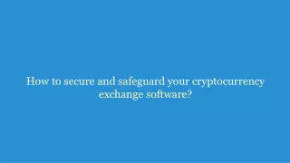 How to secure and safeguard your cryptocurrency exchange software.