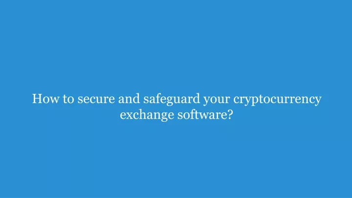 how to secure and safeguard your cryptocurrency