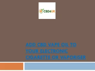 Add CBD Vape Oil to Your Electronic Cigarette or Vaporiser