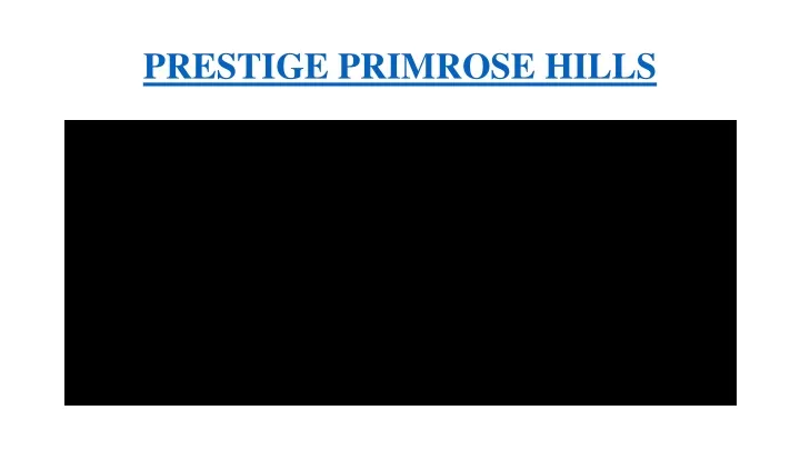 prestige primrose hills