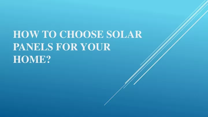 how to choose solar panels for your home