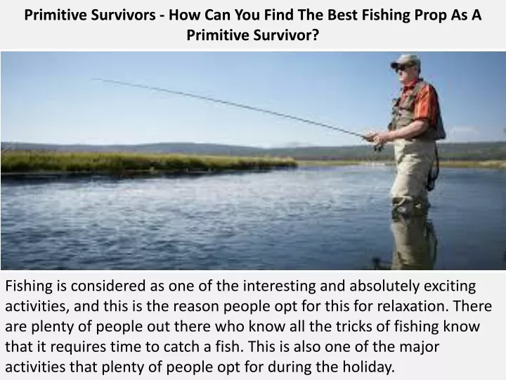 primitive survivors how can you find the best fishing prop as a primitive survivor