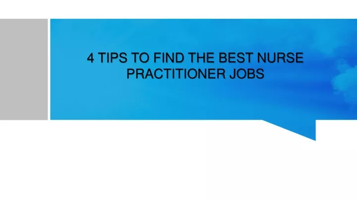 4 tips to find the best nurse practitioner jobs