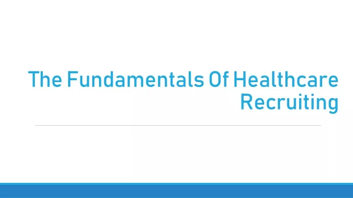 the fundamentals of healthcare recruiting