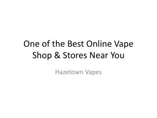 One of the Best Online Vape Shop & Stores Near You