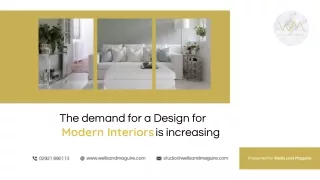 The demand for a Design for modern interiors is increasing