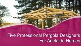 Five Professional Pergola Designers For Adelaide Homes