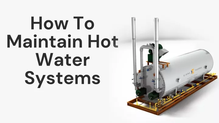 how to maintain hot water systems