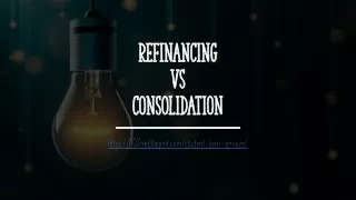 Student Loan: Refinancing vs. Consolidation