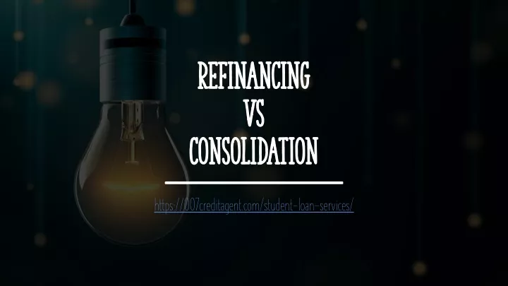 refinancing vs consolidation