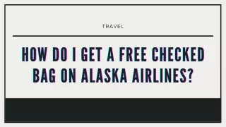 HOW DO I GET A FREE CHECKED BAG ON ALASKA AIRLINES?