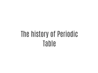 THE HISTORY OF PERIODIC TABLE