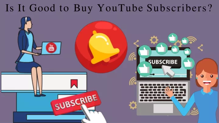 is it good to buy youtube subscribers
