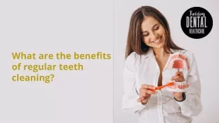 What are the benefits of regular teeth cleaning?