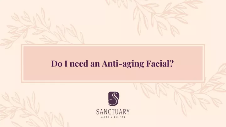 do i need an anti aging facial