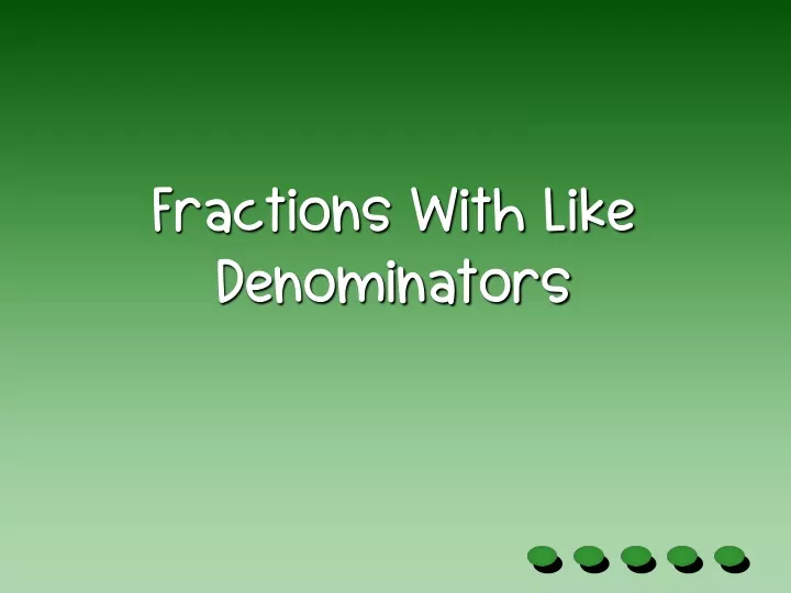 fractions with like fractions with like