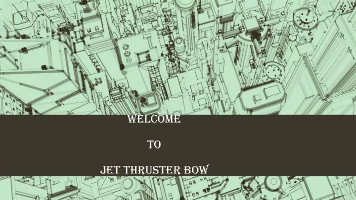 welcome to jet thruster bow