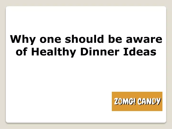 why one should be aware of healthy dinner ideas