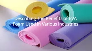 describing the benefits of eva foam used in various industries