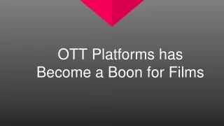 ott platforms has become a boon for films