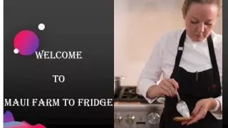 welcome to maui farm to fridge