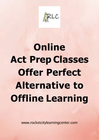 Online Act Prep Classes Offer Perfect Alternative to Offline Learning