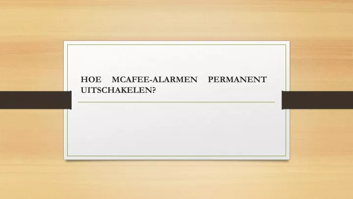 hoe mcafee alarmen permanent uitschakelen