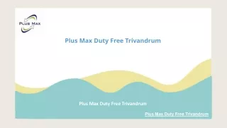 plus max duty free trivandrum