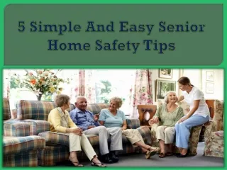 5 Simple And Easy Senior Home Safety Tips