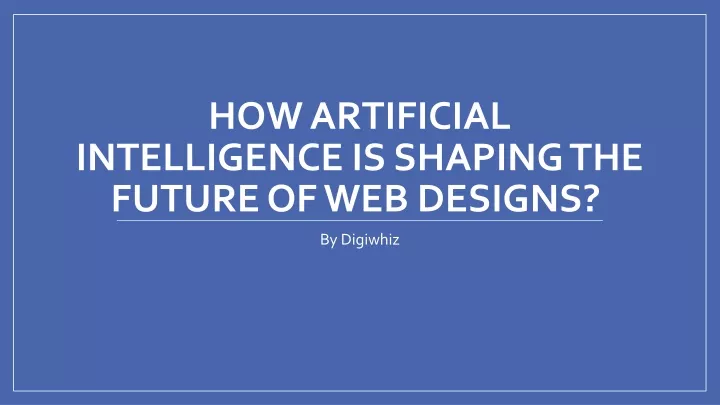 how artificial intelligence is shaping the future of web designs