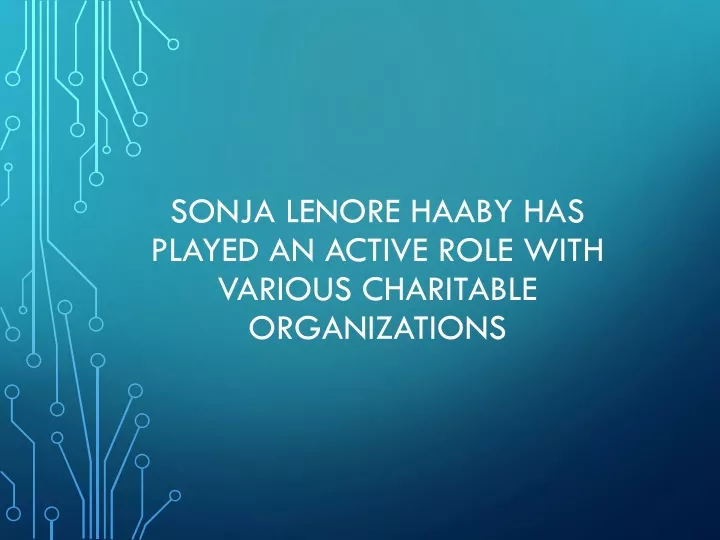sonja lenore haaby has played an active role with various charitable organizations