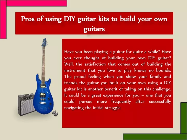 pros of using diy guitar kits to build your