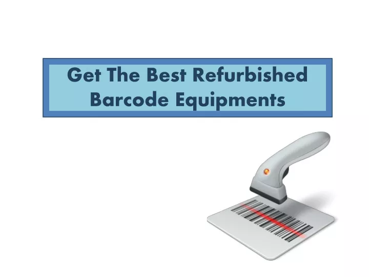get the best refurbished barcode equipments