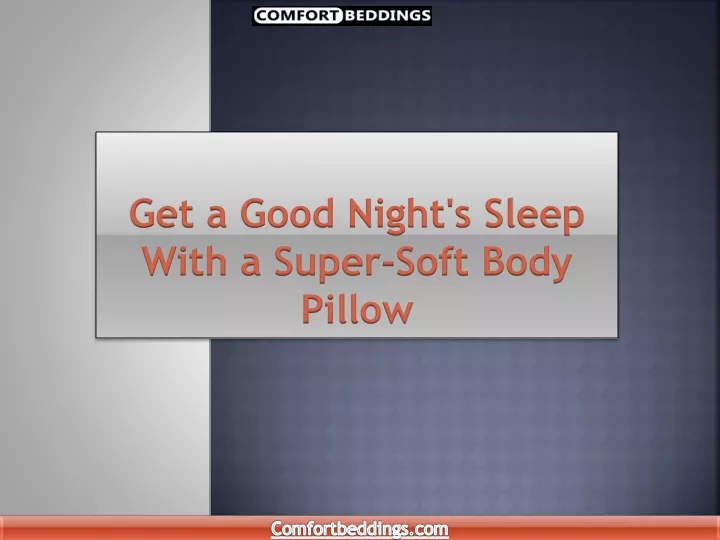get a good night s sleep with a super soft body