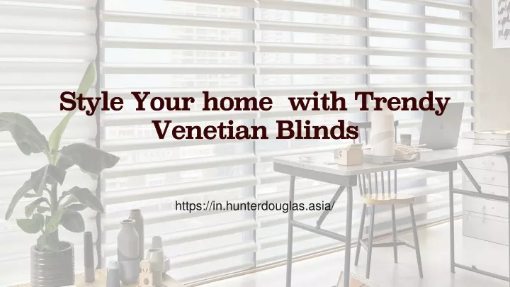 style your home with trendy venetian blinds