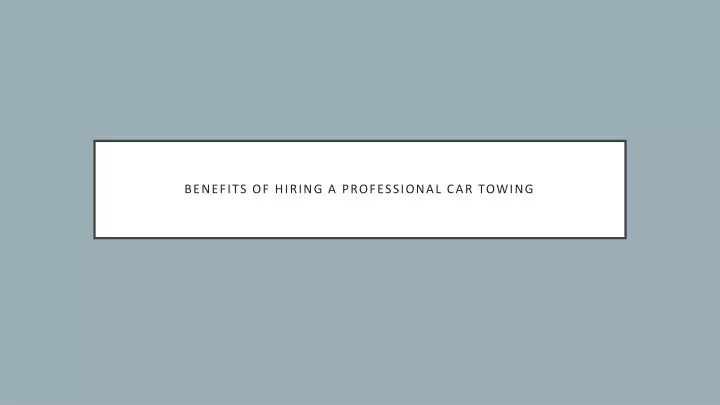 benefits of hiring a professional car towing