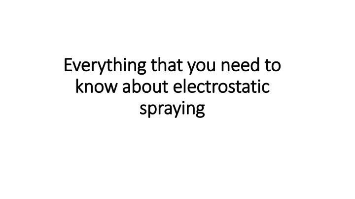 everything that you need to know about electrostatic spraying