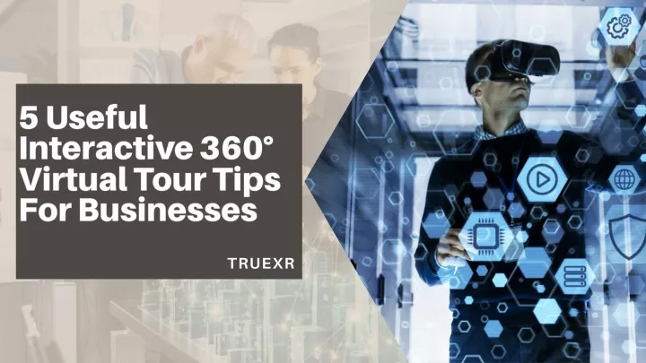 5 usefu l interactive 360 virtual tour tips
