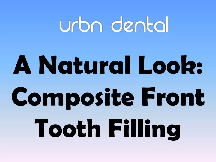 a natural look composite front tooth filling
