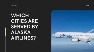 WHICH CITIES ARE SERVED BY ALASKA AIRLINES?