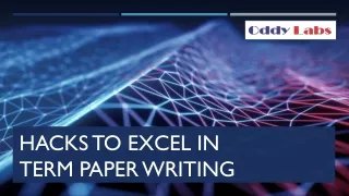 Oddy Labs - Hacks to excel in term paper writing - Academic writing