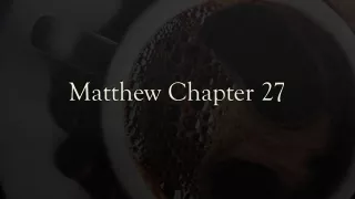 Matthew Chapter 27 Sermon on Sunday October 4, 2020