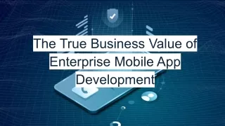 The True Business Value of Enterprise Mobile App Development